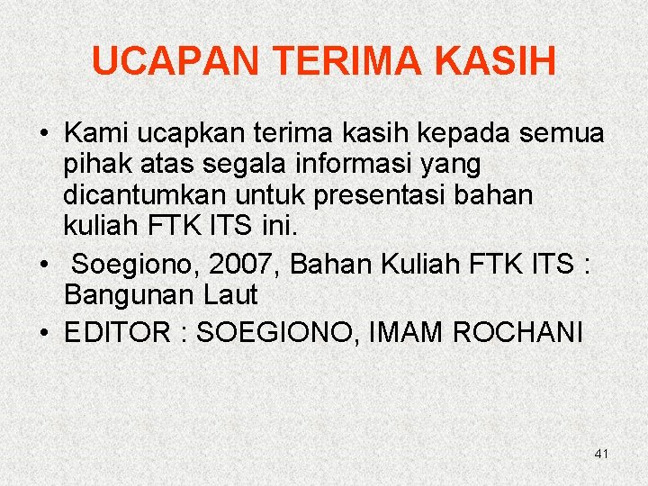 UCAPAN TERIMA KASIH • Kami ucapkan terima kasih kepada semua pihak atas segala informasi