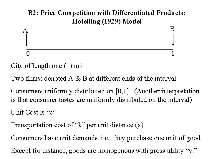 B 2: Price Competition with Differentiated Products: Hotelling (1929) Model B A 0 1