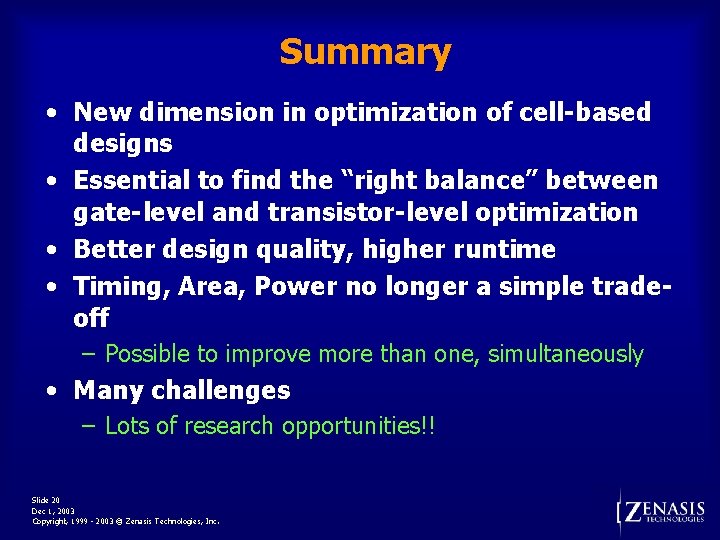 Summary • New dimension in optimization of cell-based designs • Essential to find the