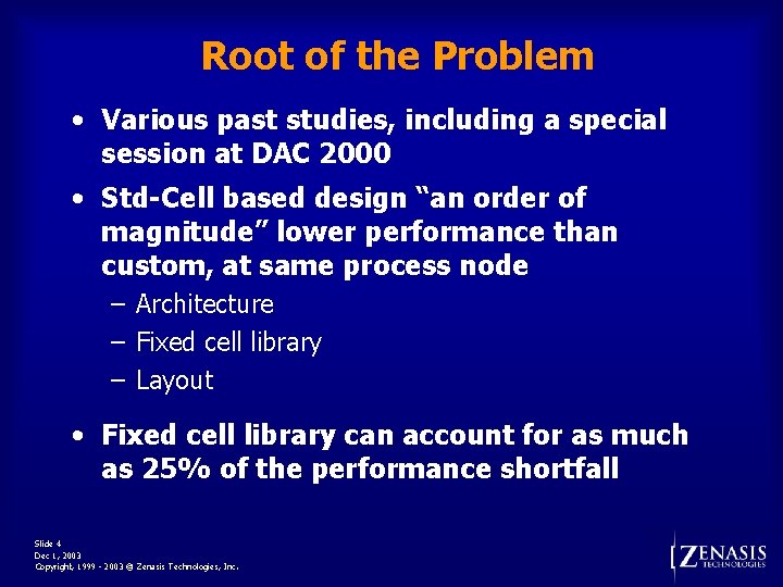 Root of the Problem • Various past studies, including a special session at DAC