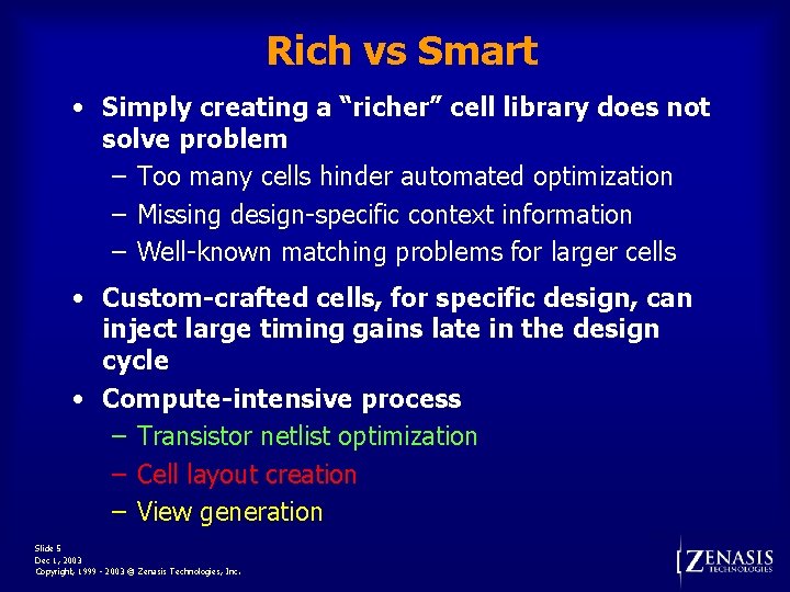 Rich vs Smart • Simply creating a “richer” cell library does not solve problem