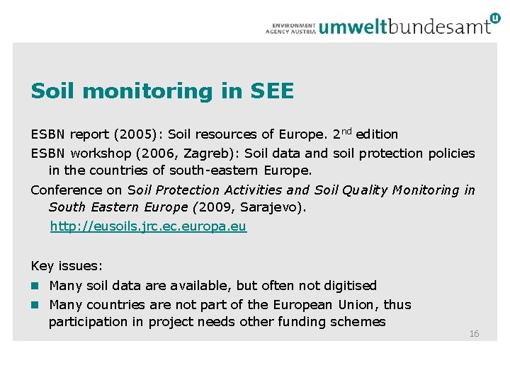 Soil monitoring in SEE ESBN report (2005): Soil resources of Europe. 2 nd edition