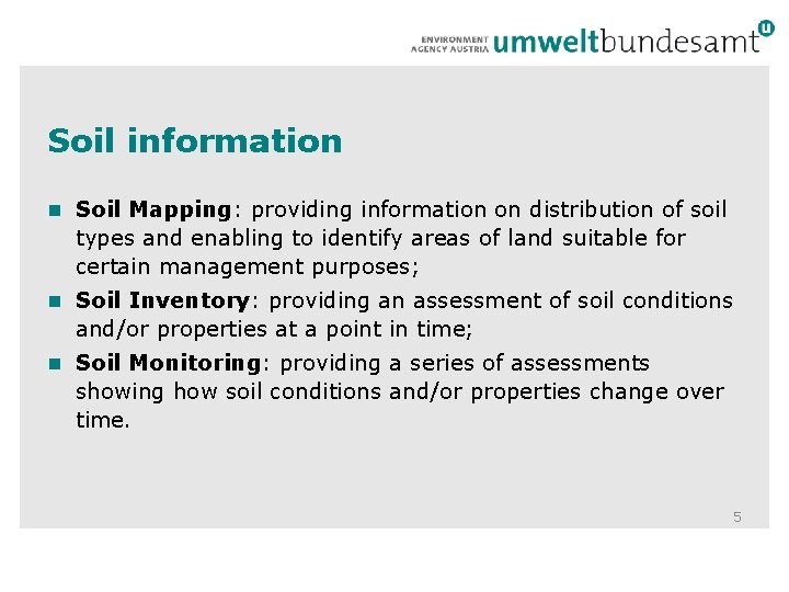 Soil information n Soil Mapping: providing information on distribution of soil types and enabling