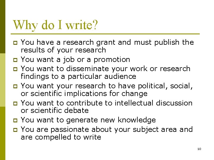 Why do I write? p p p p You have a research grant and