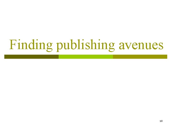 Finding publishing avenues 18 