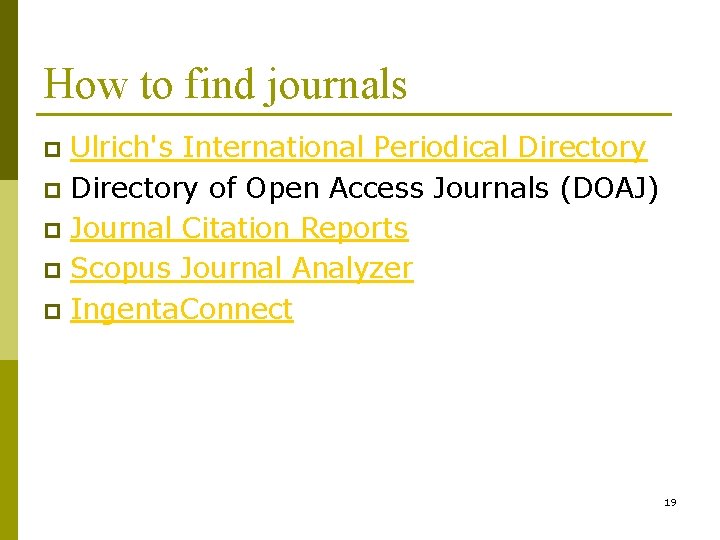 How to find journals Ulrich's International Periodical Directory p Directory of Open Access Journals