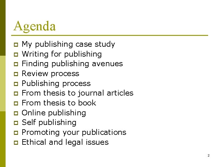 Agenda p p p My publishing case study Writing for publishing Finding publishing avenues