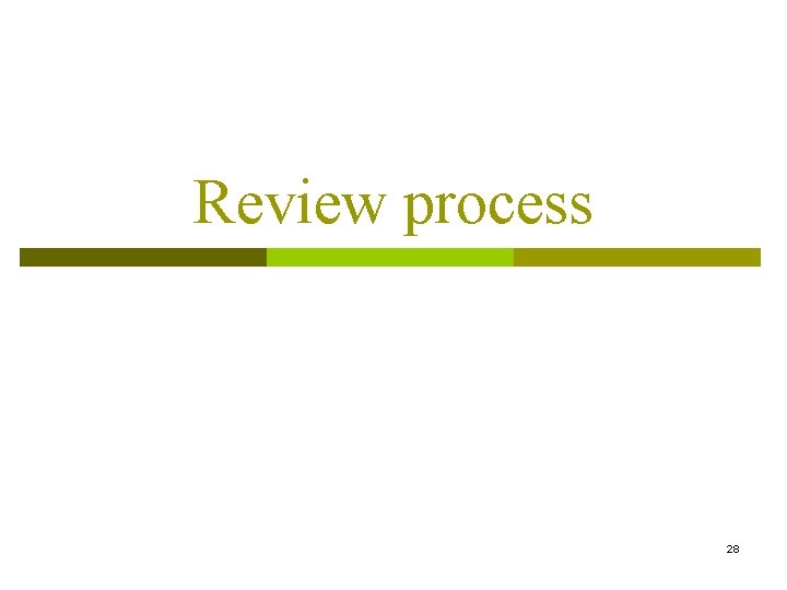 Review process 28 