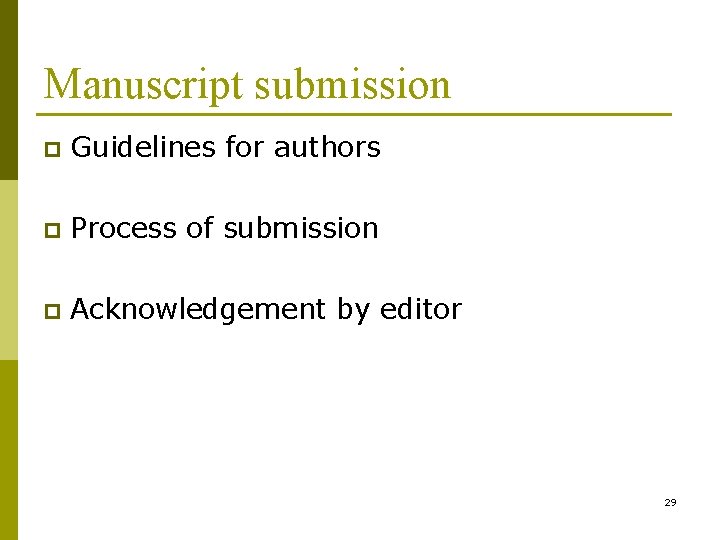 Manuscript submission p Guidelines for authors p Process of submission p Acknowledgement by editor