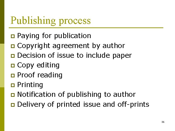 Publishing process Paying for publication p Copyright agreement by author p Decision of issue