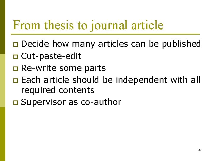 From thesis to journal article Decide how many articles can be published p Cut-paste-edit