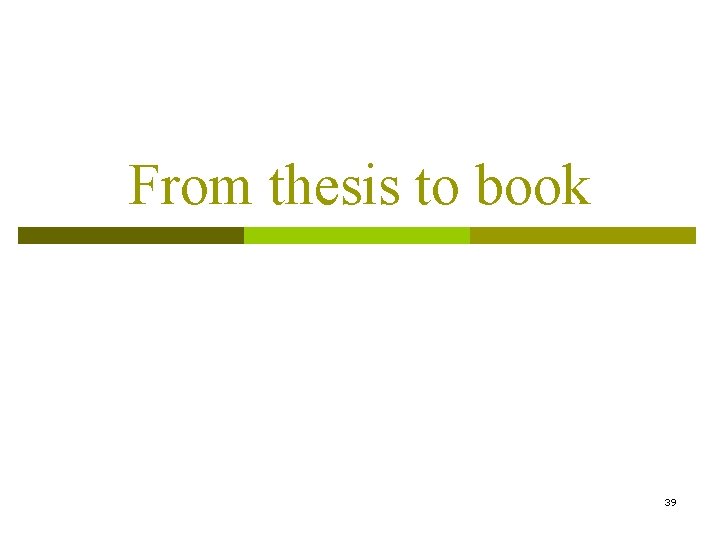 From thesis to book 39 