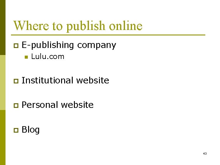 Where to publish online p E-publishing company n Lulu. com p Institutional website p