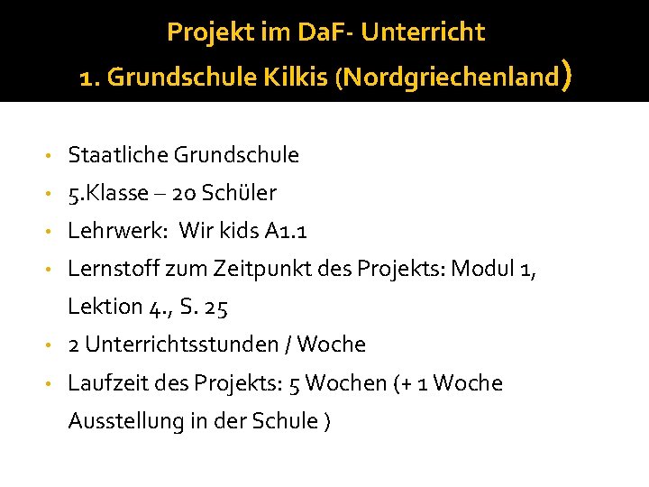 Projekt im Da. F- Unterricht 1. Grundschule Kilkis (Nordgriechenland) • Staatliche Grundschule • 5.