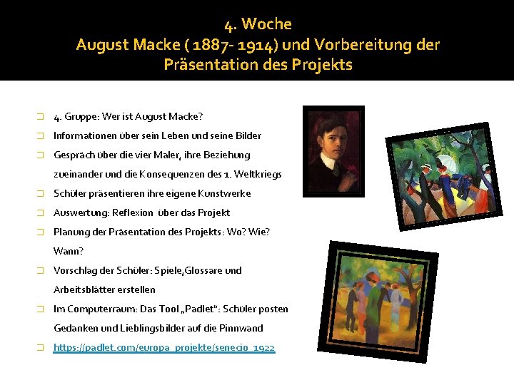 4. Woche August Macke ( 1887 - 1914) und Vorbereitung der Präsentation des Projekts