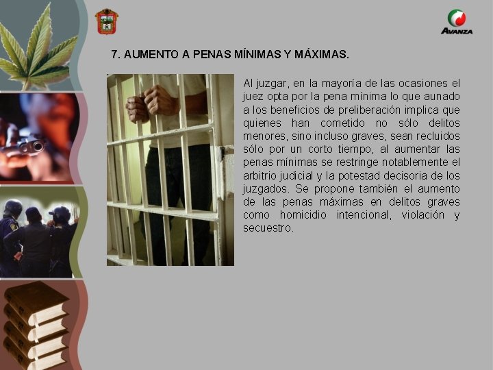 7. AUMENTO A PENAS MÍNIMAS Y MÁXIMAS. Al juzgar, en la mayoría de las