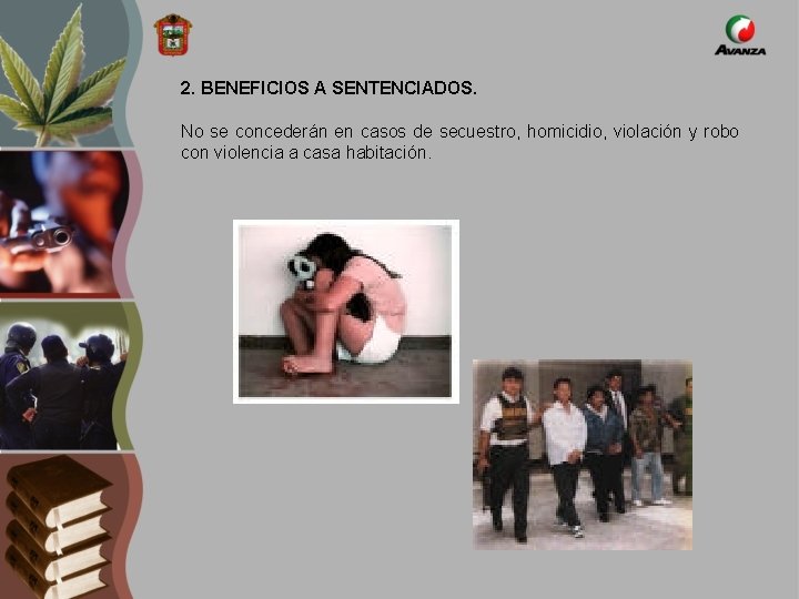 2. BENEFICIOS A SENTENCIADOS. No se concederán en casos de secuestro, homicidio, violación y