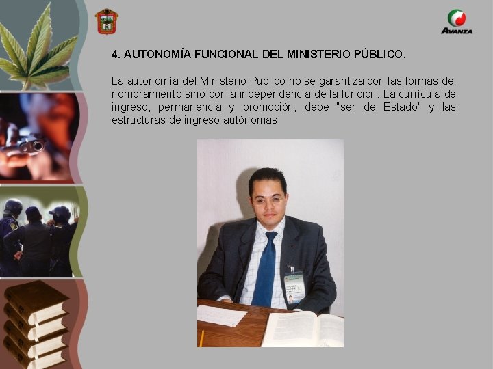 4. AUTONOMÍA FUNCIONAL DEL MINISTERIO PÚBLICO. La autonomía del Ministerio Público no se garantiza