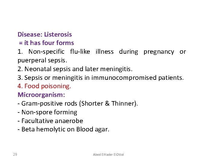 Disease: Listerosis = it has four forms 1. Non-specific flu-like illness during pregnancy or