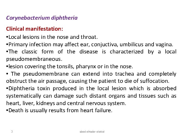 Corynebacterium diphtheria Clinical manifestation: • Local lesions in the nose and throat. • Primary