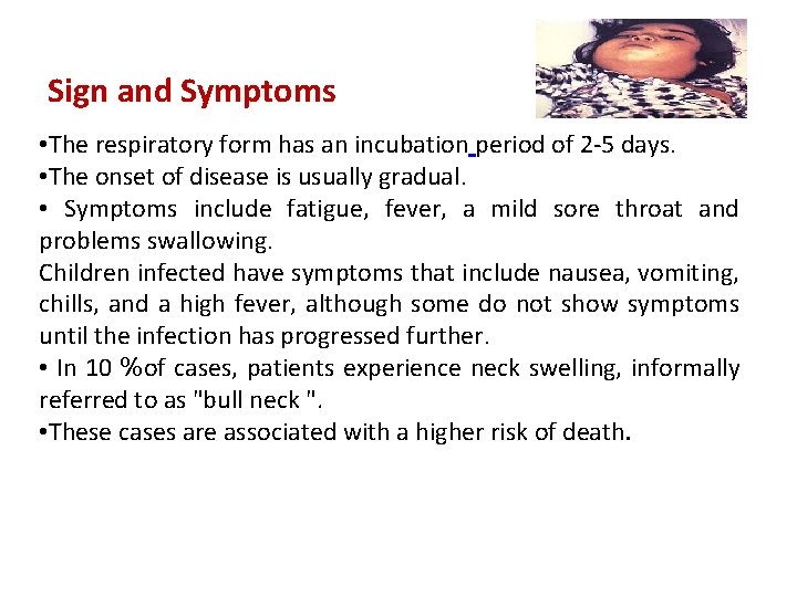 Sign and Symptoms • The respiratory form has an incubation period of 2 -5