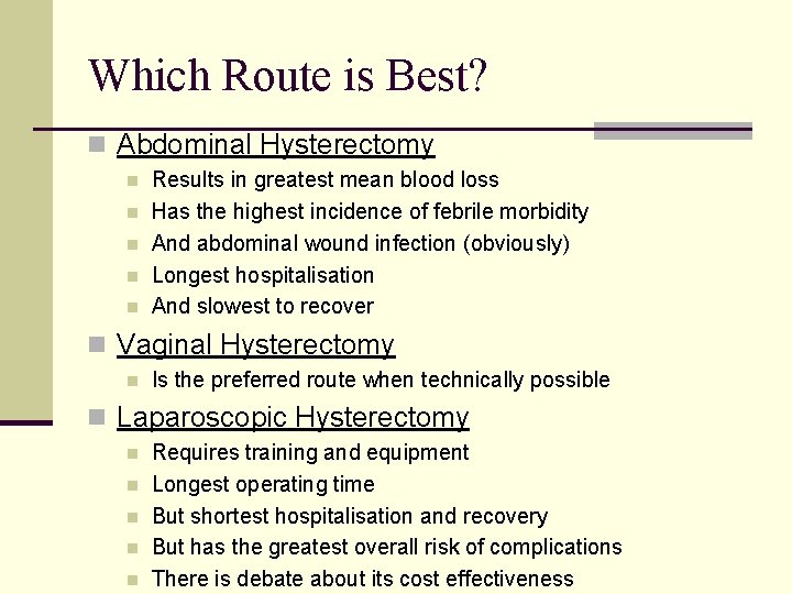 Which Route is Best? n Abdominal Hysterectomy n n n Results in greatest mean
