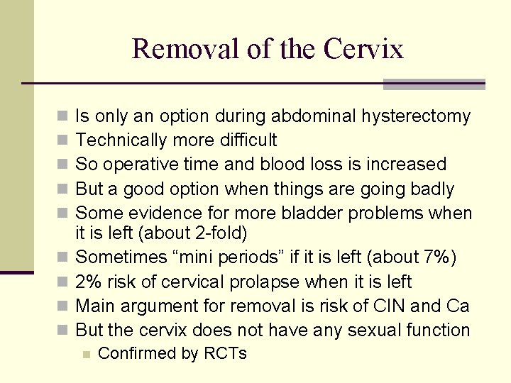 Removal of the Cervix n n n n n Is only an option during