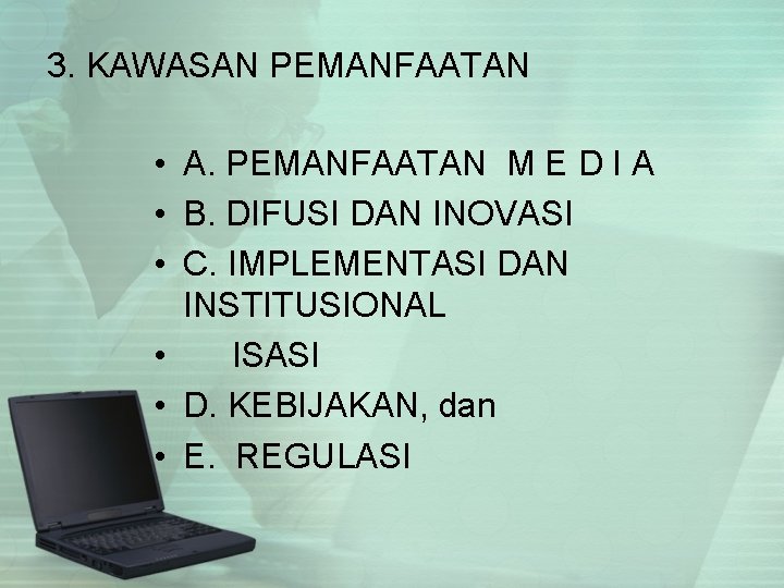 3. KAWASAN PEMANFAATAN • A. PEMANFAATAN M E D I A • B. DIFUSI