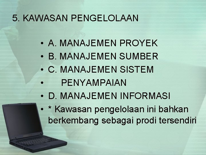 5. KAWASAN PENGELOLAAN • • • A. MANAJEMEN PROYEK B. MANAJEMEN SUMBER C. MANAJEMEN