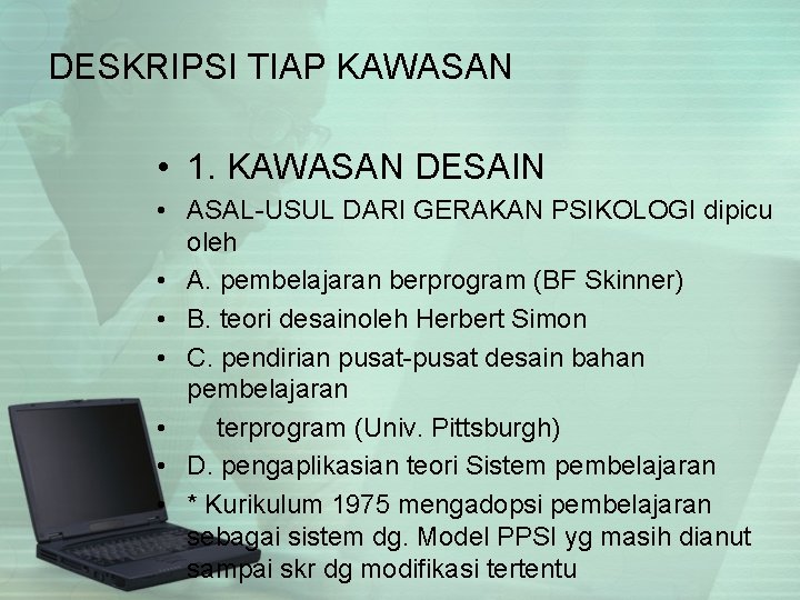 DESKRIPSI TIAP KAWASAN • 1. KAWASAN DESAIN • ASAL-USUL DARI GERAKAN PSIKOLOGI dipicu oleh