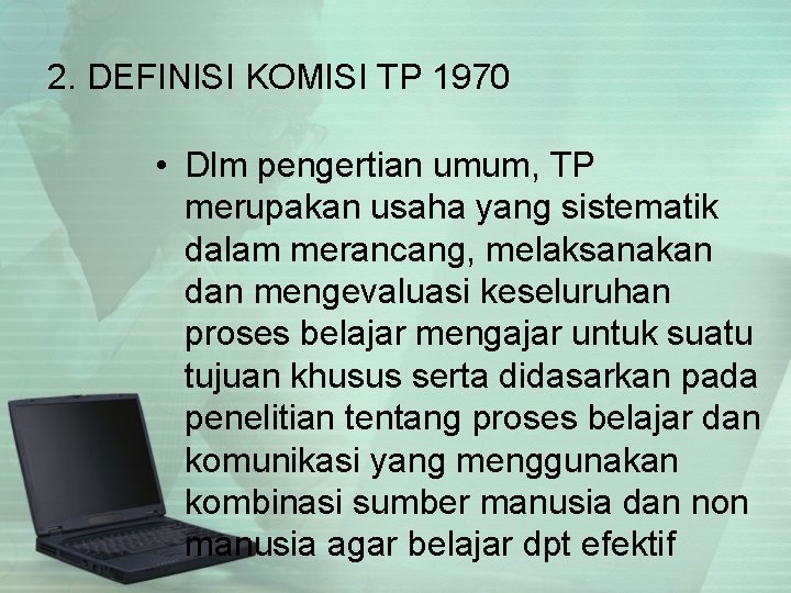 2. DEFINISI KOMISI TP 1970 • Dlm pengertian umum, TP merupakan usaha yang sistematik