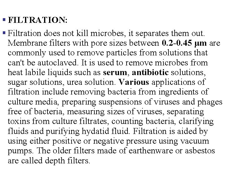 § FILTRATION: § Filtration does not kill microbes, it separates them out. Membrane filters