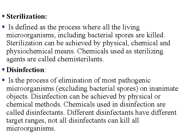 § Sterilization: § Is defined as the process where all the living microorganisms, including