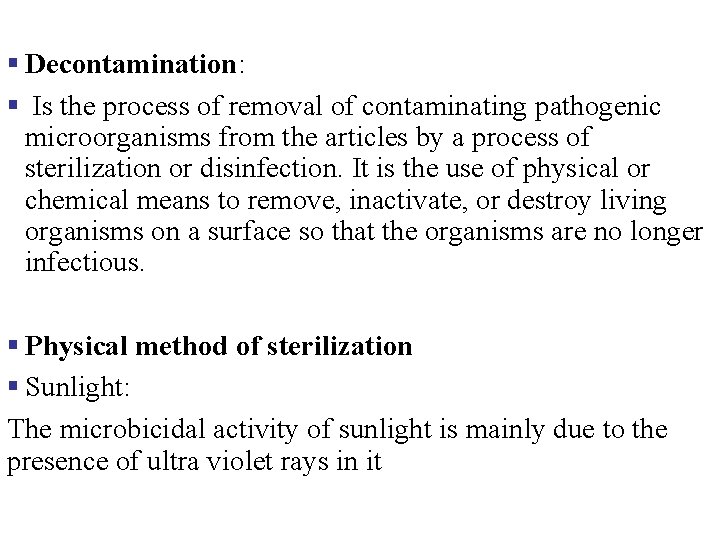 § Decontamination: § Is the process of removal of contaminating pathogenic microorganisms from the