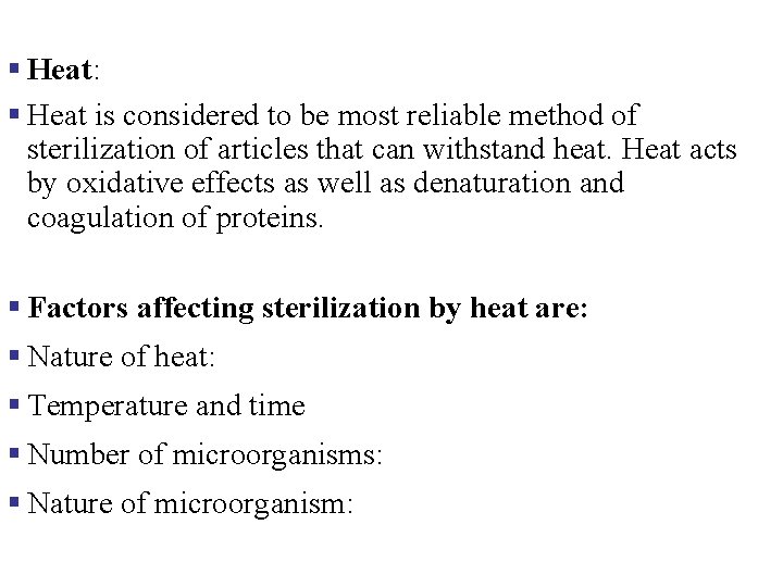 § Heat: § Heat is considered to be most reliable method of sterilization of