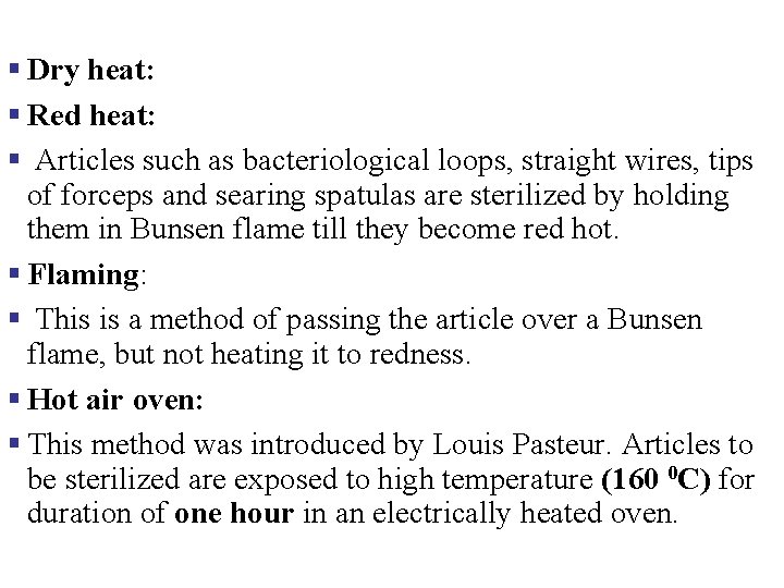 § Dry heat: § Red heat: § Articles such as bacteriological loops, straight wires,