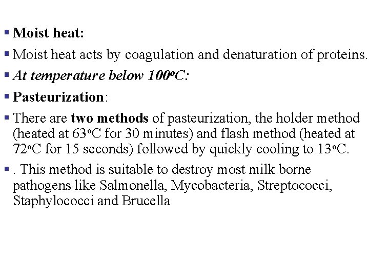 § Moist heat: § Moist heat acts by coagulation and denaturation of proteins. §
