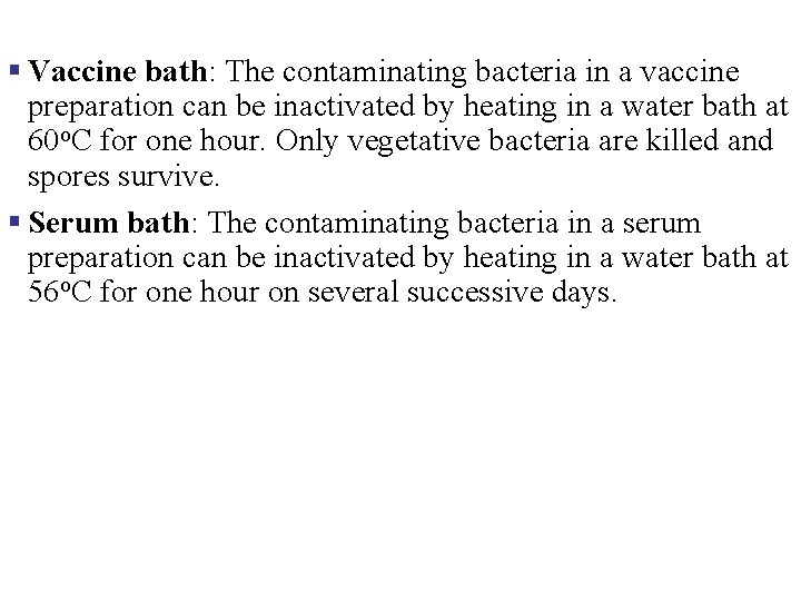 § Vaccine bath: The contaminating bacteria in a vaccine preparation can be inactivated by