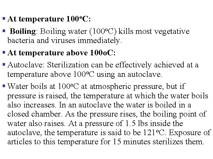 § At temperature 100 o. C: § Boiling: Boiling water (100 o. C) kills