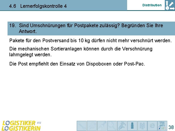 4. 6 Lernerfolgskontrolle 4 Distribution 19. Sind Umschnürungen für Postpakete zulässig? Begründen Sie Ihre