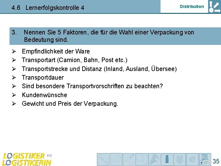 4. 6 Lernerfolgskontrolle 4 3. Ø Ø Ø Ø Distribution Nennen Sie 5 Faktoren,