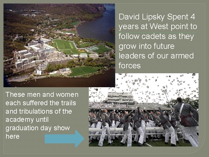 David Lipsky Spent 4 years at West point to follow cadets as they grow
