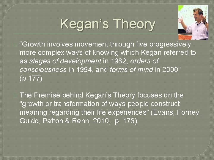 Kegan’s Theory � “Growth involves movement through five progressively more complex ways of knowing