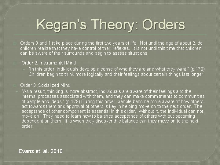 Kegan’s Theory: Orders � � Orders 0 and 1 take place during the first