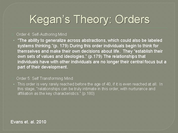 Kegan’s Theory: Orders � Order 4: Self-Authoring Mind • “The ability to generalize across