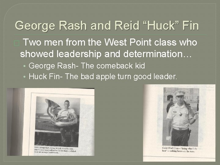 George Rash and Reid “Huck” Fin � Two men from the West Point class