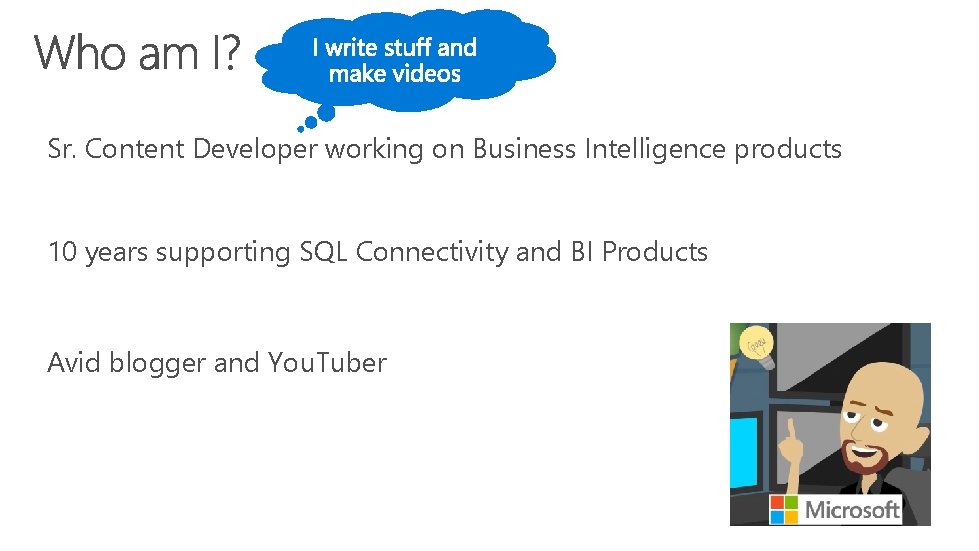 Sr. Content Developer working on Business Intelligence products 10 years supporting SQL Connectivity and