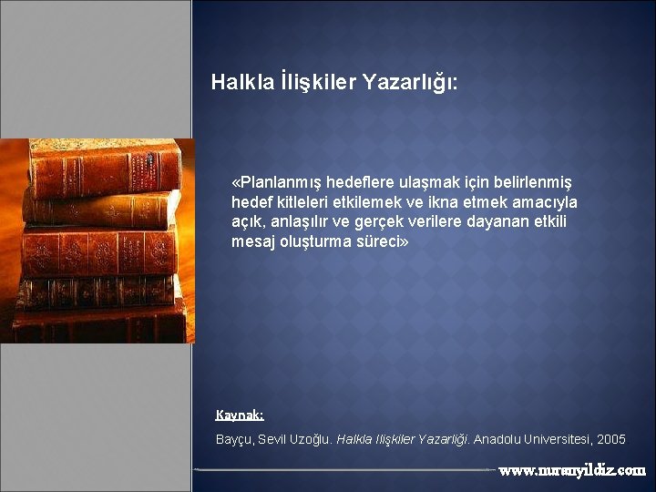 Halkla İlişkiler Yazarlığı: «Planlanmış hedeflere ulaşmak için belirlenmiş hedef kitleleri etkilemek ve ikna etmek