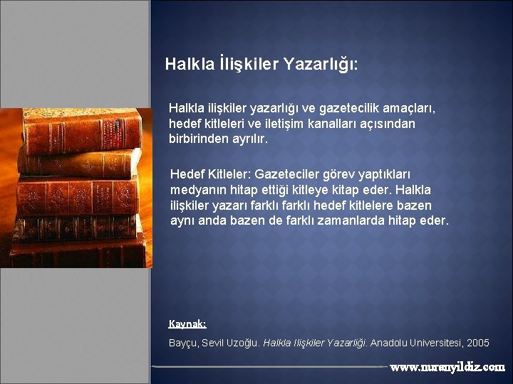 Halkla İlişkiler Yazarlığı: Halkla ilişkiler yazarlığı ve gazetecilik amaçları, hedef kitleleri ve iletişim kanalları