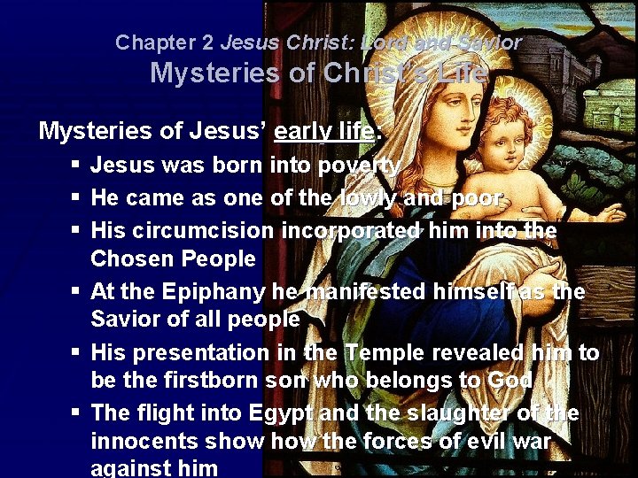 Chapter 2 Jesus Christ: Lord and Savior Mysteries of Christ’s Life Mysteries of Jesus’